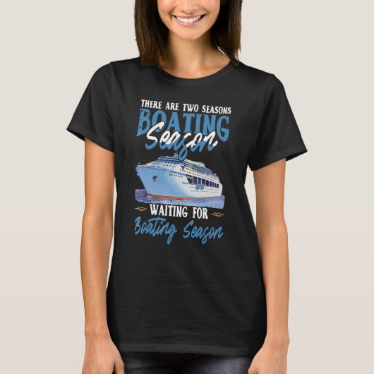 There Are Two Seasons Boating Season T-Shirt (Vorderseite)