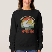 There Are Two Sides Every Never Mind Cool Saying P Sweatshirt (Vorderseite)