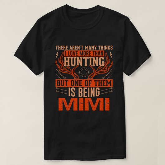 There Aren't Many Things Hunting MIMI Deer Hunting T-Shirt (Design vorne)
