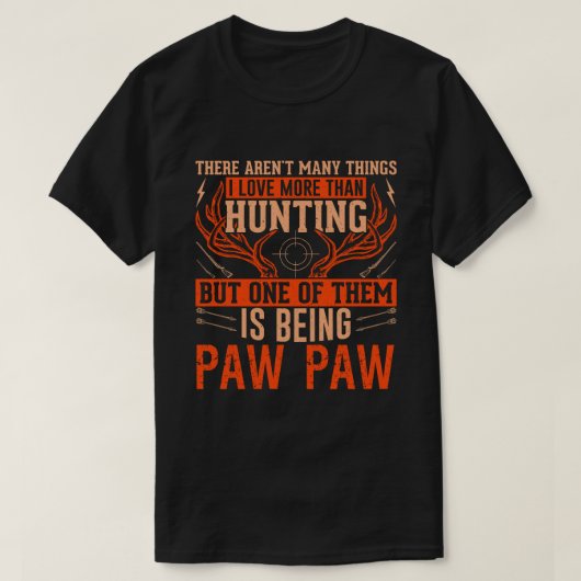 There Aren't Many Things Hunting PAW PAW Deer Hunt T-Shirt (Design vorne)
