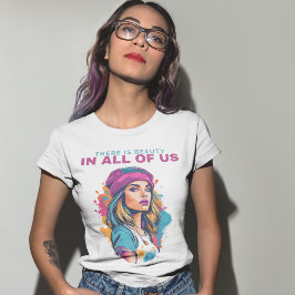 There is a Beauty in all of us - Frauenportrait T-Shirt
