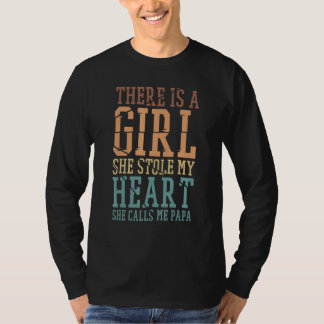 There Is A Girl She Stole My Heart She Calls Me Pa T-Shirt