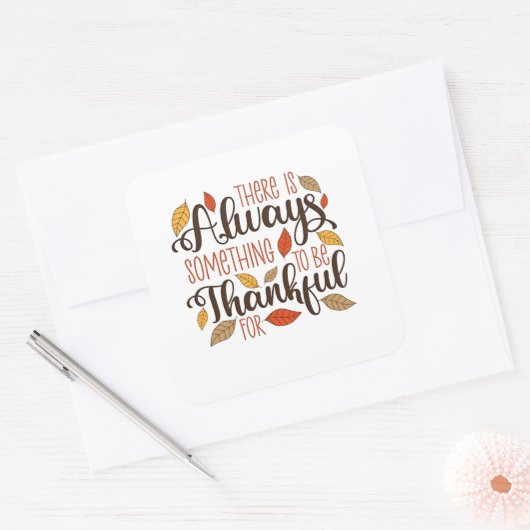 There is always something to be thankful for quadratischer aufkleber (Umschlag)