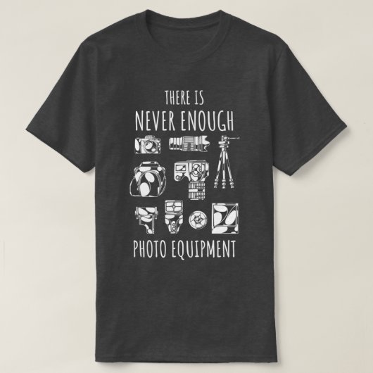 There is never enough photo equipment   (2)  T-Shirt (Design vorne)