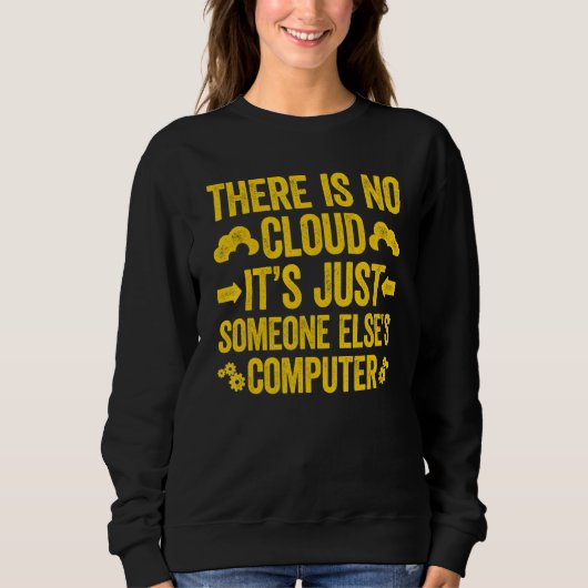 There Is No Cloud It's Just Someone Else's Compute Sweatshirt (Vorderseite)