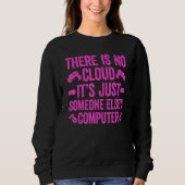 There Is No Cloud It's Just Someone Else's Compute Sweatshirt (Vorderseite)