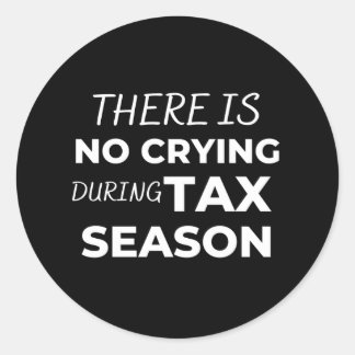 There is no crying during tax season runder aufkleber