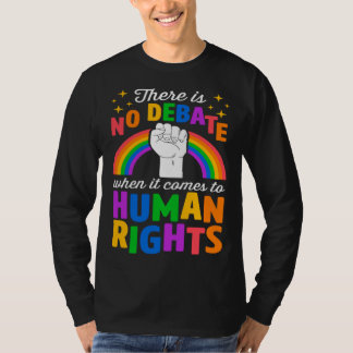 There Is No Debate When It Comes To Human Rights L T-Shirt