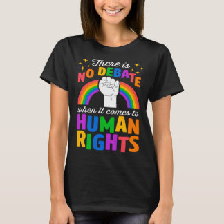 There Is No Debate When It Comes To Human Rights L T-Shirt