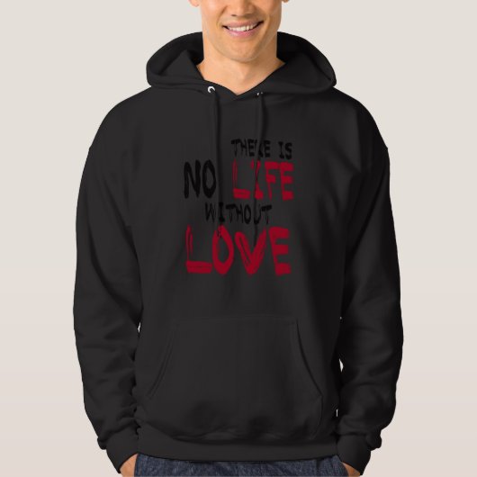 There Is No Life Without Life Hoodie (Vorderseite)