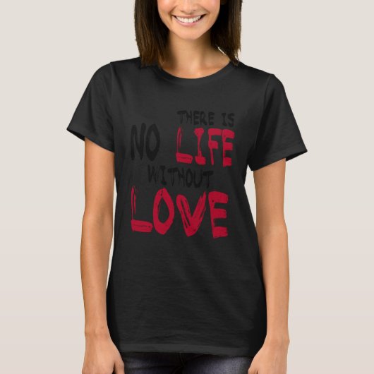 There Is No Life Without Life T-Shirt (Vorderseite)