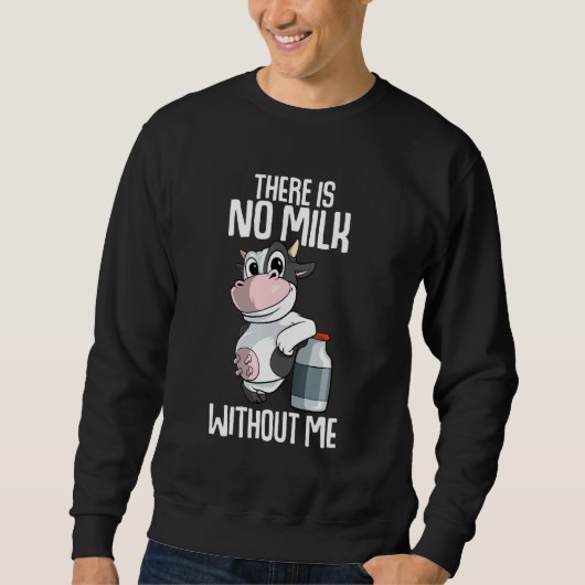There is no milk without me Farmer Sweatshirt (Vorderseite)