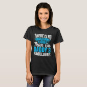 There Is No Place Higher Than On Daddy's Shoulders T-Shirt (Vorne ganz)