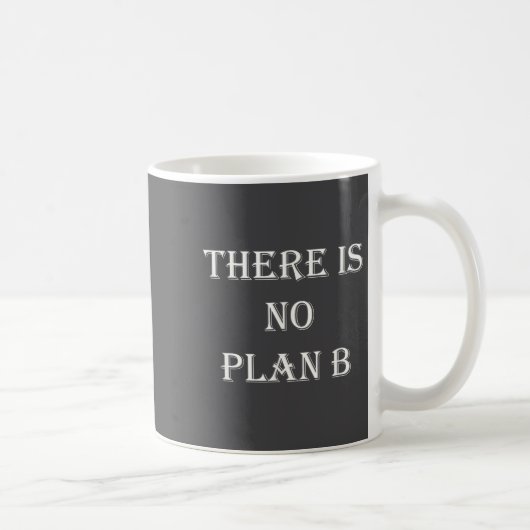 There Is No Plan B Motivational  Kaffeetasse (Rechts)