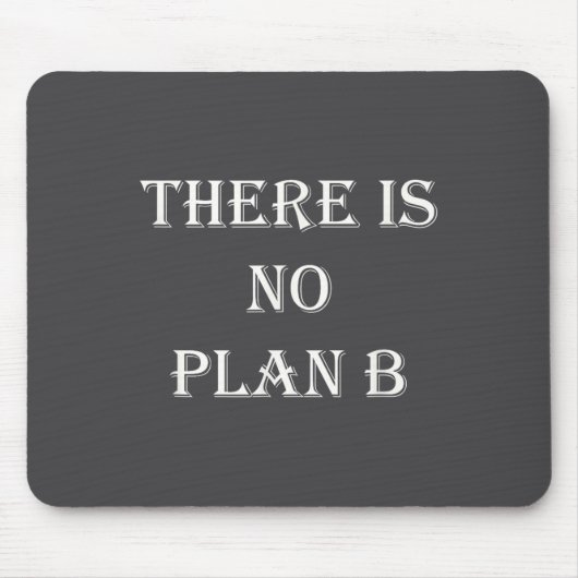 There Is No Plan B Motivational  Mousepad (Vorne)
