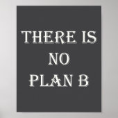 There Is No Plan B Motivational  Poster (Vorne)