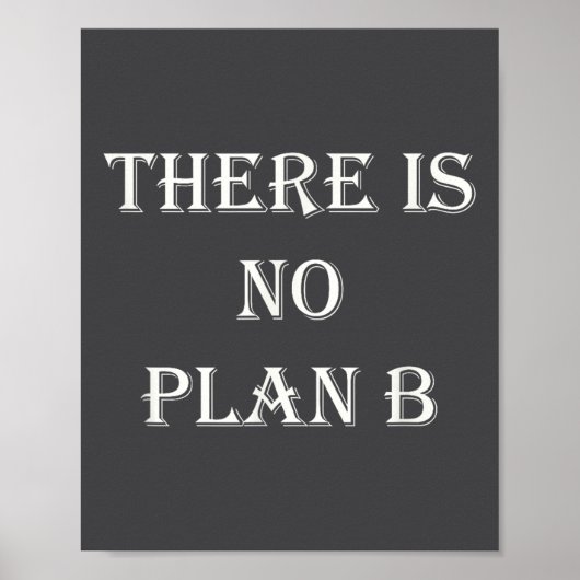 There Is No Plan B Motivational  Poster (Vorne)