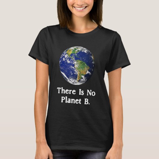 There Is No Planet B Earth Day_1 T-Shirt (Vorderseite)