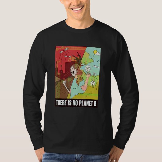 There Is No Planet B Earth Day Global Warming T-Shirt (Vorderseite)