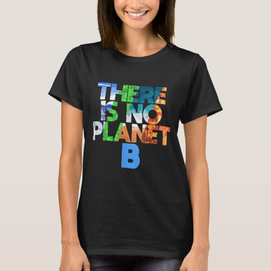There Is No Planet B Four Seasons Earth Day T-Shirt (Vorderseite)