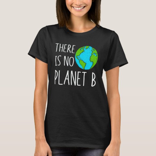 There Is No Planet B Global Warming T-Shirt (Vorderseite)