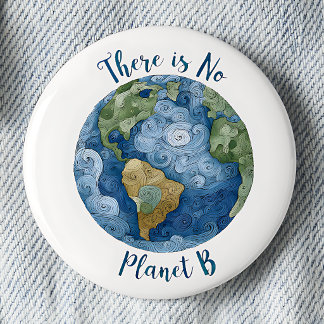 There Is No Planet B Pinback Button 