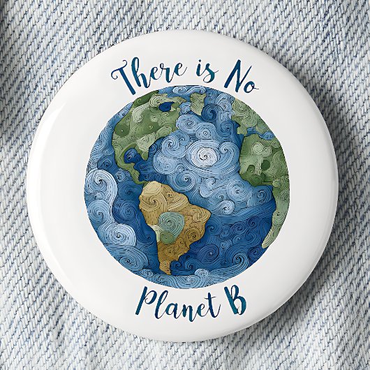 There Is No Planet B Pinback Button 