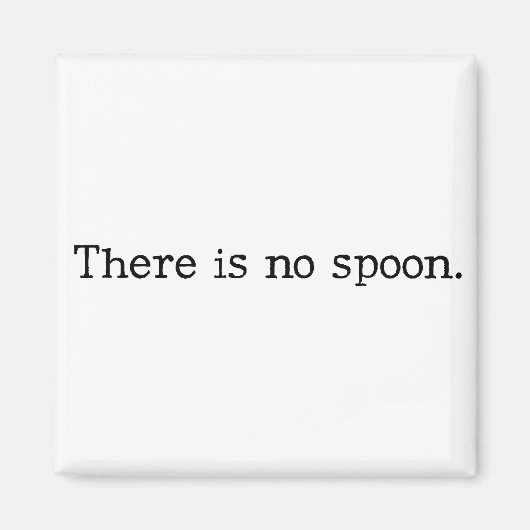 There is no spoon magnet (Vorne)