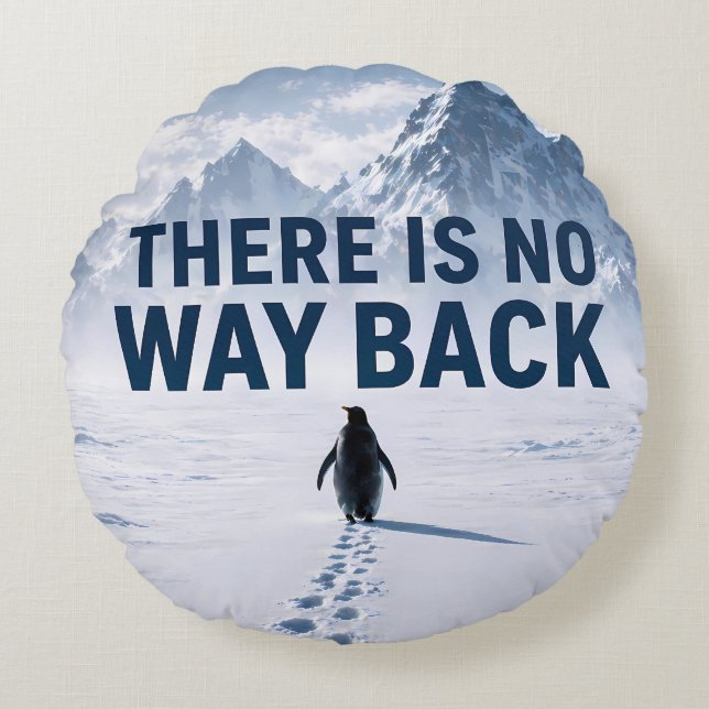 There Is No Way Back Penguin Motivational Pillows Rundes Kissen (Vorderseite)