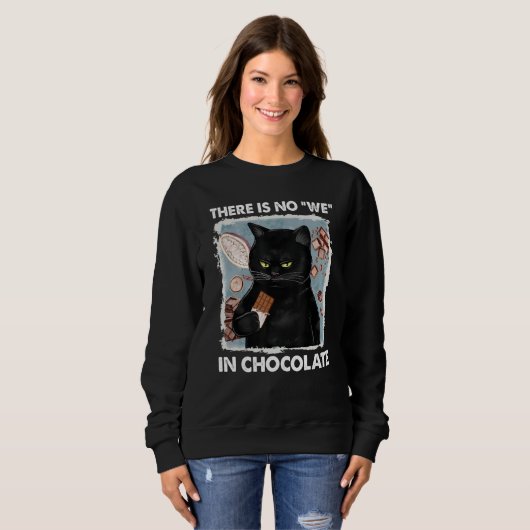 There is no we in chocolate cat sweatshirt (Vorne ganz)