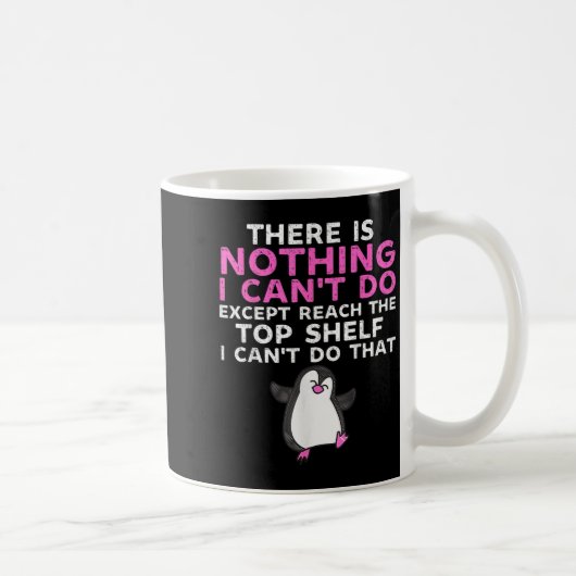 There Is Nothing I Cant Do Except Reach The Top Sh Kaffeetasse (Rechts)