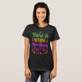 There Is Nothing More Beads Can't Fix Mardi Gras T-Shirt (Vorne ganz)