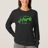 There s A Herb For That T-Shirt (Vorderseite)