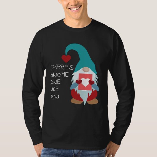 There s Gnome One Like You Cute Valentine  Sarcast T-Shirt (Vorderseite)