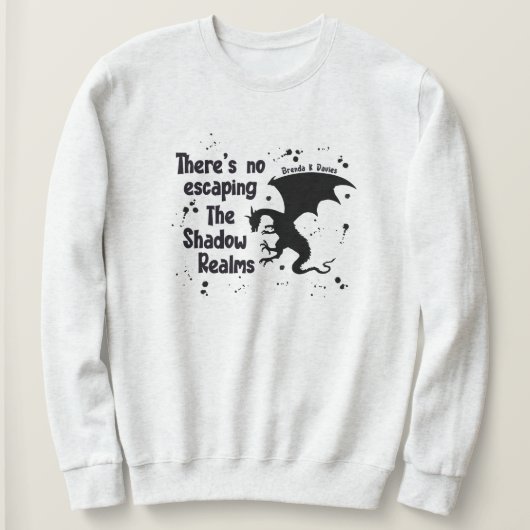 There’s No Escaping Brenda K Davies Shadow Realms Sweatshirt (Design vorne)