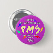 There’s no such thing as PMS Button (Vorne & Hinten)