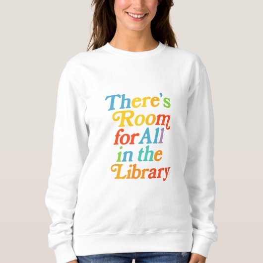 There’s Room for All in the Library Sweatshirt (Vorderseite)