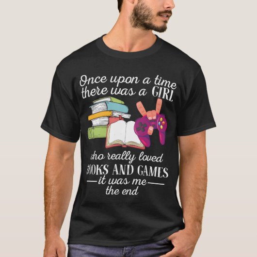 There Was A Girl Who Really Loved Books And Games  T-Shirt (Vorderseite)