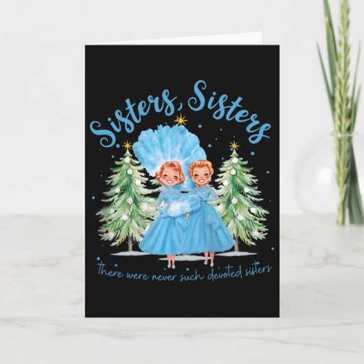 There Were Never Such Devoted Sisters Christmas Xm Karte (Vorderseite)