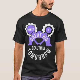 There&x27;s a Great Beautiful Tomorrow Classic T-Shirt