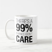 There's A 99% Chance I Don't Care Shirt Keep Think Kaffeetasse (Links)