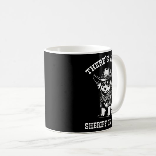 There's A New Sheriff In Town Cowboy Dog Western F Kaffeetasse (VorderseiteRechts)