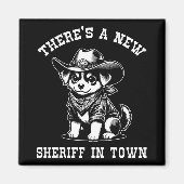 There's A New Sheriff In Town Cowboy Dog Western F Magnet (Vorne)