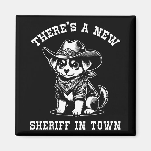 There's A New Sheriff In Town Cowboy Dog Western F Magnet (Vorne)