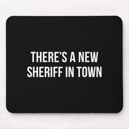 There's A New Sheriff In Town - Mousepad (Vorne)