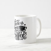 There's Always Time for Coffee | Elegant Script  Kaffeetasse (VorderseiteRechts)