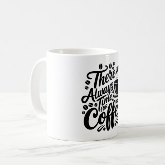 There's Always Time for Coffee | Elegant Script  Kaffeetasse (Vorderseite Links)