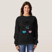 There's Chemistry Between Us Funny Science Valenti Sweatshirt (Vorne ganz)