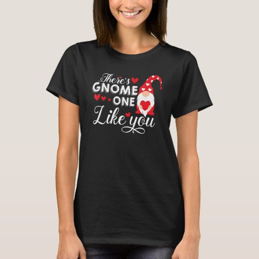 There's Gnome One Like You Gnome T-Shirt (Vorderseite)