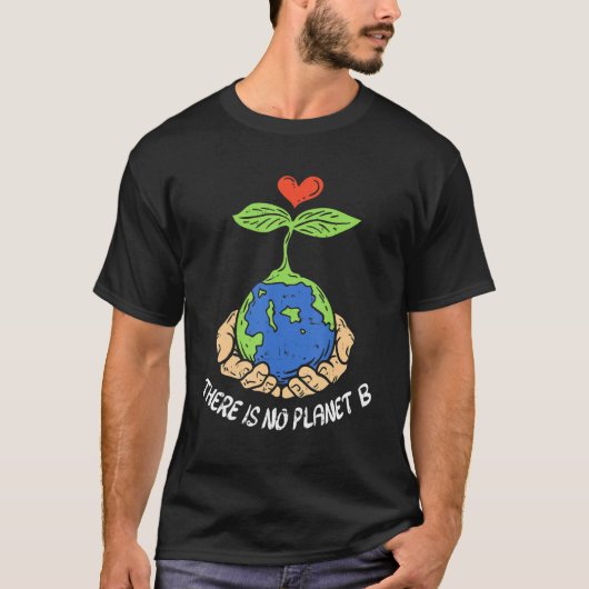 Theres Is No Planet B Shirt Earth Day Eco Plant Ha (Vorderseite)